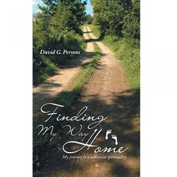 Finding My Way Home: My journey to a universal spirituality.