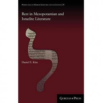 Rest in Mesopotamian and Israelite Literature (Perspectives on Hebrew Scriptures and Its Contexts, Band 29)