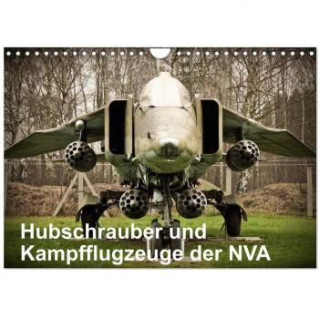 Hubschrauber und Kampfflugzeuge der NVA (Wandkalender 2025 DIN A4 quer) CALVENDO Monatskalender