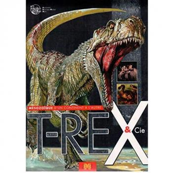 T-Rex et Cie: Mésozoïque d'un continent à l'autre