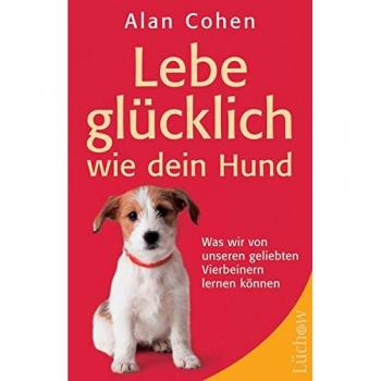 Lebe glücklich wie dein Hund