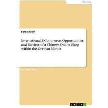 International E-Commerce. Opportunities and Barriers of a Chinese Online Shop within the German Market
