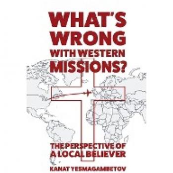 What's Wrong with Western Missions?: The Perspective of a Local Believer