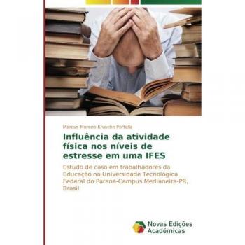 Influência da atividade física nos níveis de estresse em uma IFES: Estudo de caso em trabalhadores da Educação na Universidade Tecnológica Federal do Paraná-Campus Medianeira-PR, Brasil