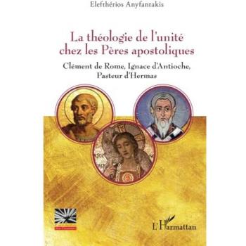 La théologie de l’unité chez les Pères apostoliques