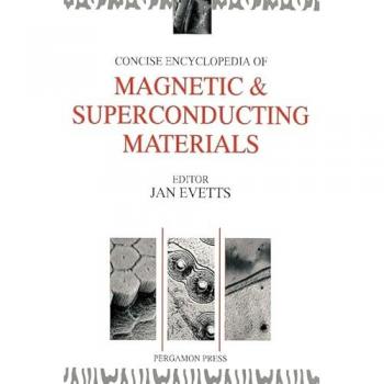 Concise Encyclopedia of Magnetic & Superconducting Materials, Advances in Materials Science and Engineering Series