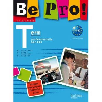 Be pro anglais ! terminale professionnelle bac pro : livre de l'élève