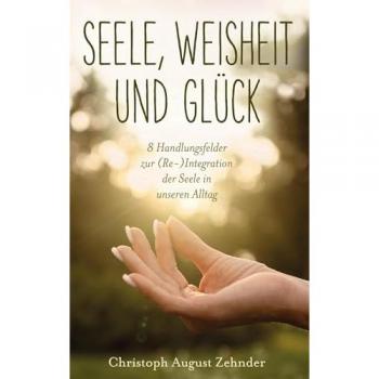 Seele, Weisheit und Glück