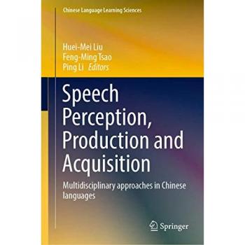 Speech Perception, Production and Acquisition