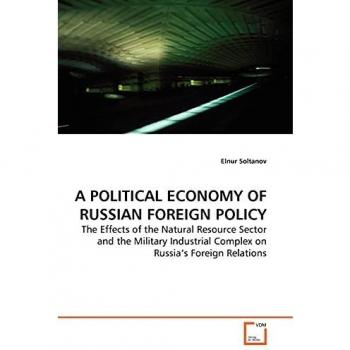 A POLITICAL ECONOMY OF RUSSIAN FOREIGN POLICY