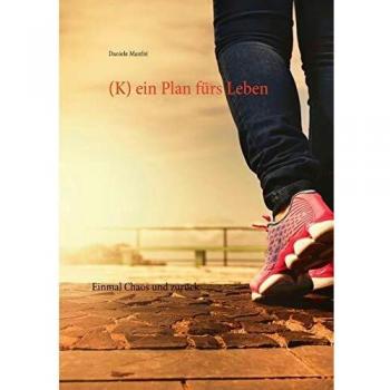 (K) ein Plan fürs Leben: Einmal Chaos und zurück