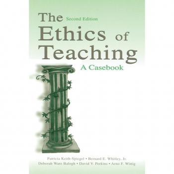 Lawrence Erlbaum Associates, Inc. Ethics of Teaching: A Casebook