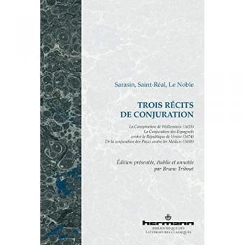Trois récits de conjuration Conspiration Wallenstein (1655) La Conjuration des Espagnols contre la République de Venise (1674)