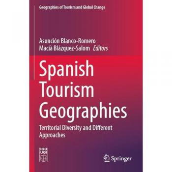 Spanish Tourism Geographies: Territorial Diversity and Different Approaches (Geographies of Tourism and Global Change)
