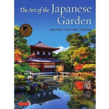 The Art of the Japanese Garden : History / Culture / Design