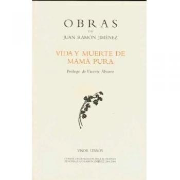 O.C. JUAN RAMON JIMENEZ VIDA Y MUERTE DE MAMA PURA