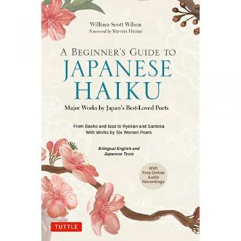 A Beginner's Guide to Japanese Haiku : Major Works by Japan's Best-Loved Poets