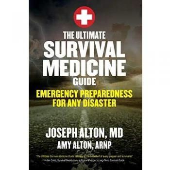 The Ultimate Survival Medicine Guide : Emergency Preparedness for Any Disaster, by Joseph Alton