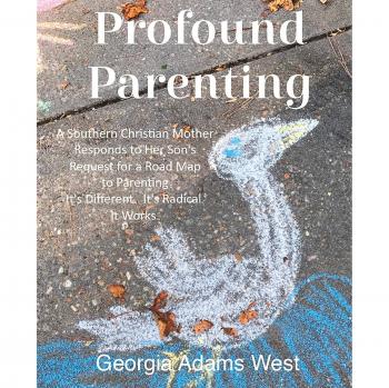 Profound Parenting: A Southern Christian Mother Answers Her Son's Request for a Road Map to Parenting It's Different. It's Radical. It Works.