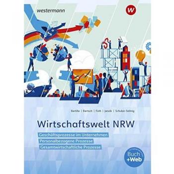 Wirtschaftswelt NRW: Geschäftsprozesse im Unternehmen, Personalbezogene Prozesse, Gesamtwirtschaftliche Prozesse: Schülerband