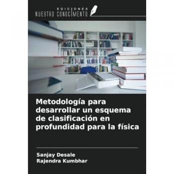 Desale, Sanjay: Metodología para desarrollar un esquema de clasificación en profundidad para la física