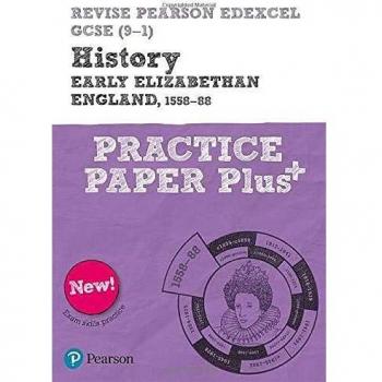 Ben Armstrong Pearson REVISE Edexcel GCSE History Early Elizabethan England, 1558-88 Practice Paper Plus