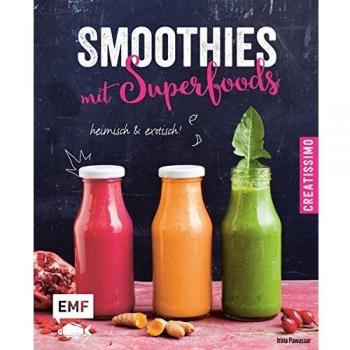 Smoothies mit Superfoods: heimisch und exotisch (Creatissimo)