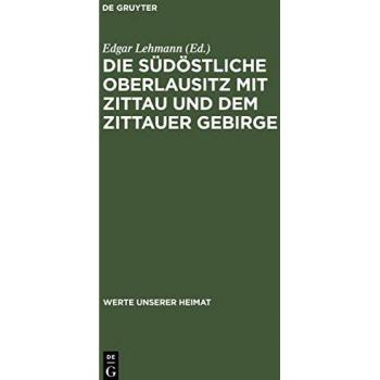 Die südöstliche Oberlausitz mit Zittau und dem Zittauer Gebirge: Ergebnisse der heimatkundlichen Bestandsaufnahme in den Gebieten Neugersdorf, Zittau, Hirschfelde und Waltersdorf