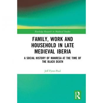 Vitalsource Technologies, Inc. Family, Work, And Household In Late Medieval Iberia