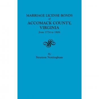 The Marriage License Bonds of Accomack County, Virginia, from 1774 to 1806