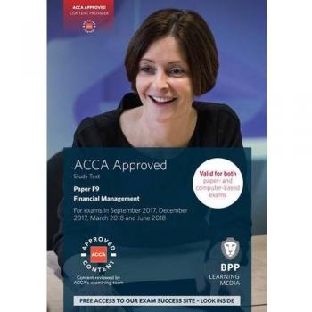 ACCA F9 Financial Management: Study Text