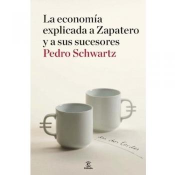 La economía explicada a Zapatero y a sus sucesores