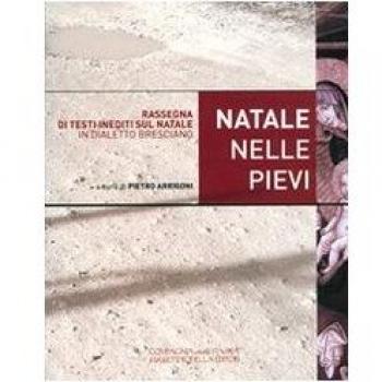 Natale nelle pievi 2009. Rassegna di testi inediti sul Natale in dialetto bresciano