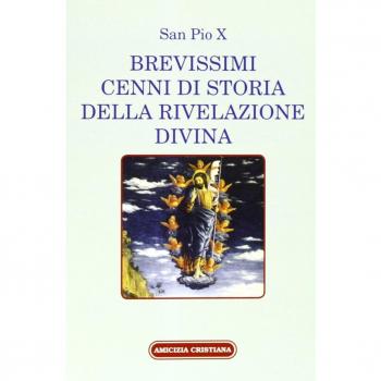 BREVISSIMI CENNI DI STORIA DELLA RIVELAZIONE DIVINA PIO X