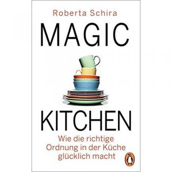 Magic Kitchen: Wie die richtige Ordnung in der Küche glücklich macht