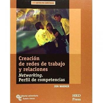 Creación de redes de trabajo y relaciones: Networking. Perfil de competencias. Guía del entrenador y cuaderno de auto-diagnóstico.