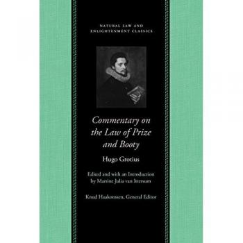 Commentary on the Law of Prize And Booty, Natural Law and Enlightenment Classics Series