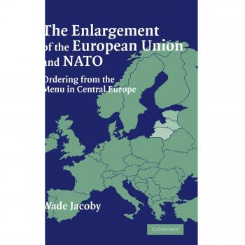 The Enlargement of the European Union and NATO: Ordering from the Menu in Central Europe
