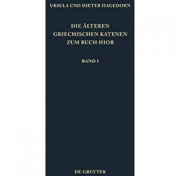 Die älteren griechischen Katenen zum Buch Hiob, Bd.1, Einleitung, Prologe und Epiloge, Fragmente zu Hiob 1,1-8,22