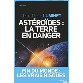 Astéroïdes : la Terre en danger : Fin du monde : les vraies raisons