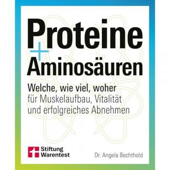 Bechthold, Angela: Proteine und Aminosäuren