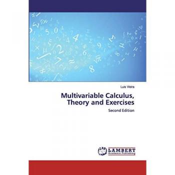 Multivariable Calculus, Theory and Exercises: Second Edition