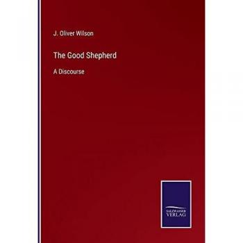 The Good Shepherd: A Discourse