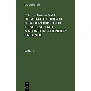 Beschäftigungen der Berlinischen Gesellschaft Naturforschender Freunde, Band 4, Beschäftigungen der Berlinischen Gesellschaft Naturforschender Freunde Band 4