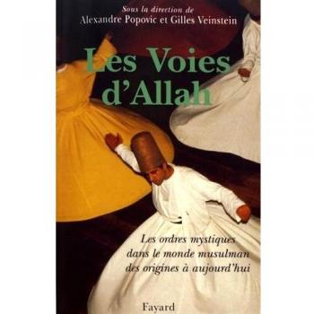 Les voies d'Allah : Les ordres mystiques dans l'islam des origines à aujourd'hui
