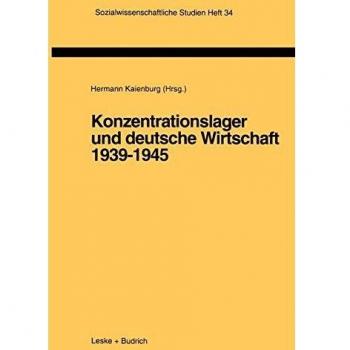 Konzentrationslager Und Deutsche Wirtschaft 1939-1945