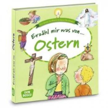 Erzähl mir was von Ostern: Das kleine Sachbuch Religion für Kinder