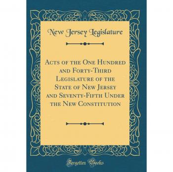 Acts of the One Hundred and Forty-Third Legislature of the State of New Jersey and Seventy-Fifth Under the New Constitution