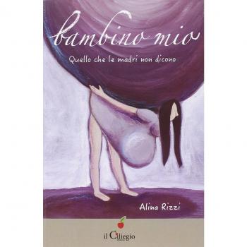 Bambino mio. Quello che le madri non dicono