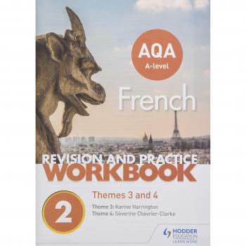 AQA A-level French Revision and Practice Workbook: Themes 3 and 4